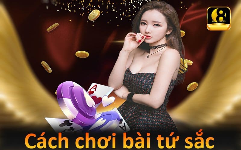 Cách chơi bài tứ sắc